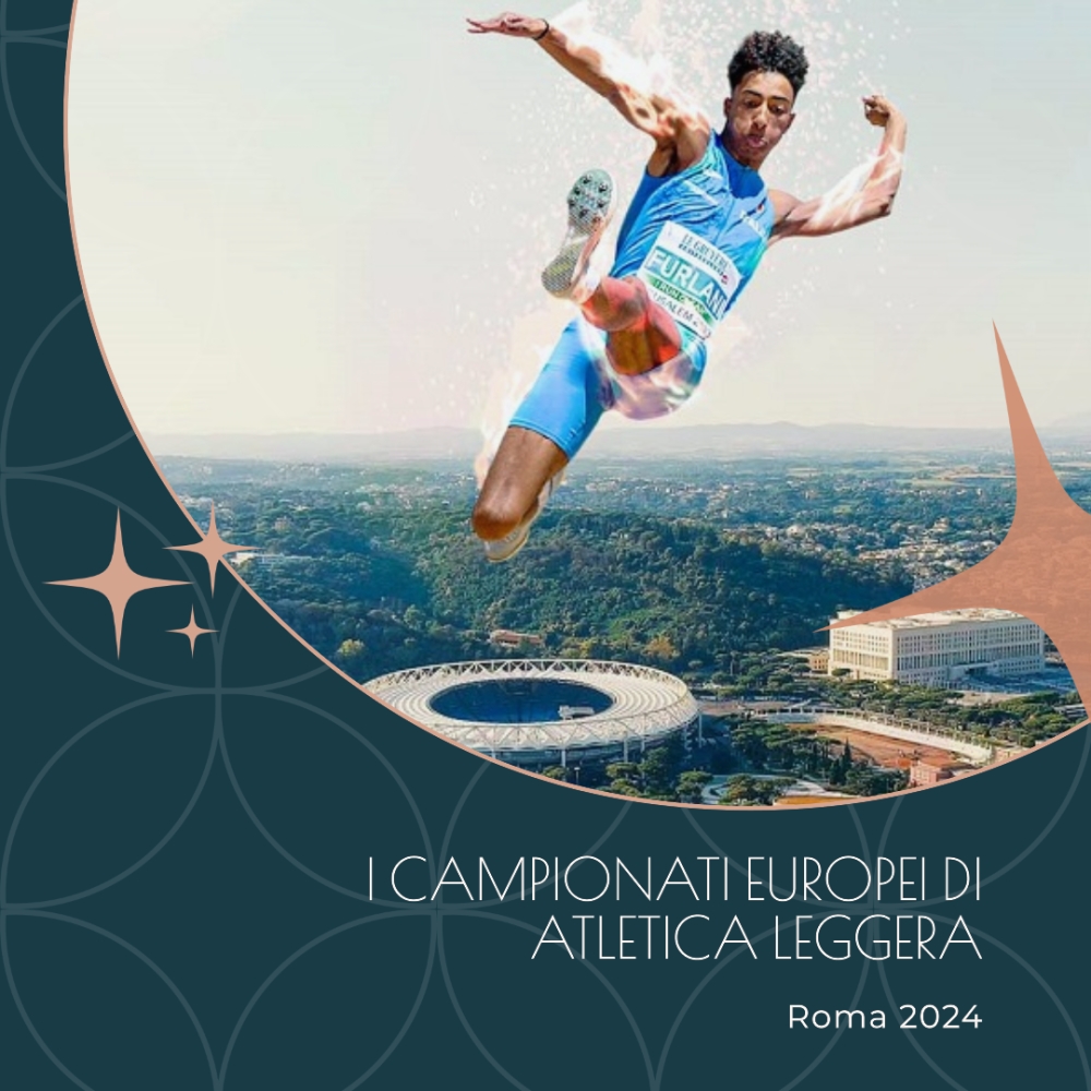 I Campionati Europei di Atletica Leggera Roma 2024