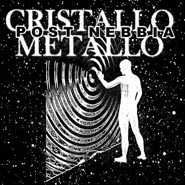 POST NEBBIA: CRISTALLO METALLO è il nuovo singolo La Tempesta che anticipa l'album in arrivo in primavera