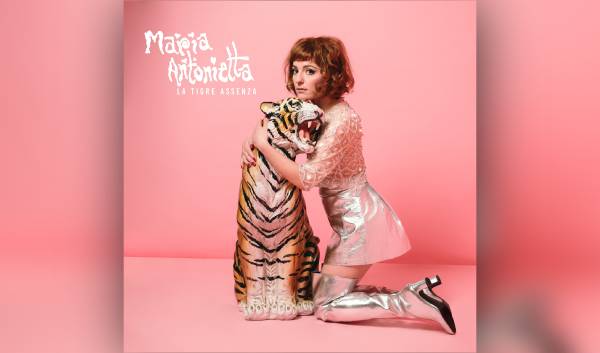 MARIA ANTONIETTA: il nuovo album “LA TIGRE ASSENZA” esce il 26 maggio